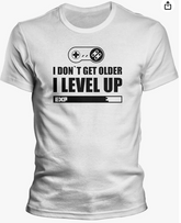 Gamer T-Shirt I Dont get Older I Level up